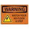 Signmission OSHA WARNING Sign, Watch Your Step No Floor, 10in X 7in Rigid Plastic, 10" W, 7" H, Landscape OS-WS-P-710-L-12944 - alternate 1